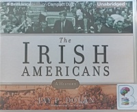 The Irish Americans - A History written by Jay P. Dolan performed by Jim McCabe on Audio CD (Unabridged)